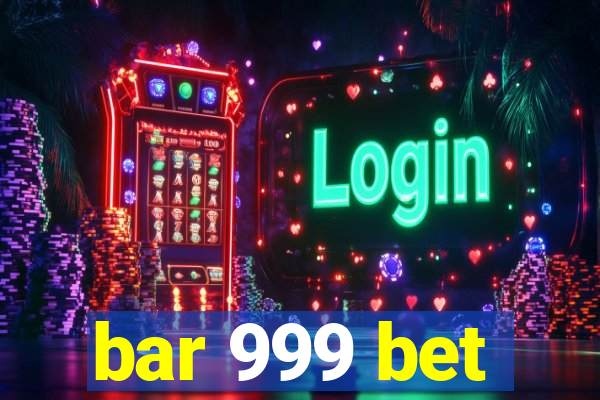 bar 999 bet